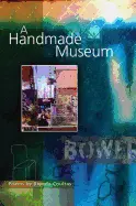 Coultas, Brenda: A Handmade Museum 1