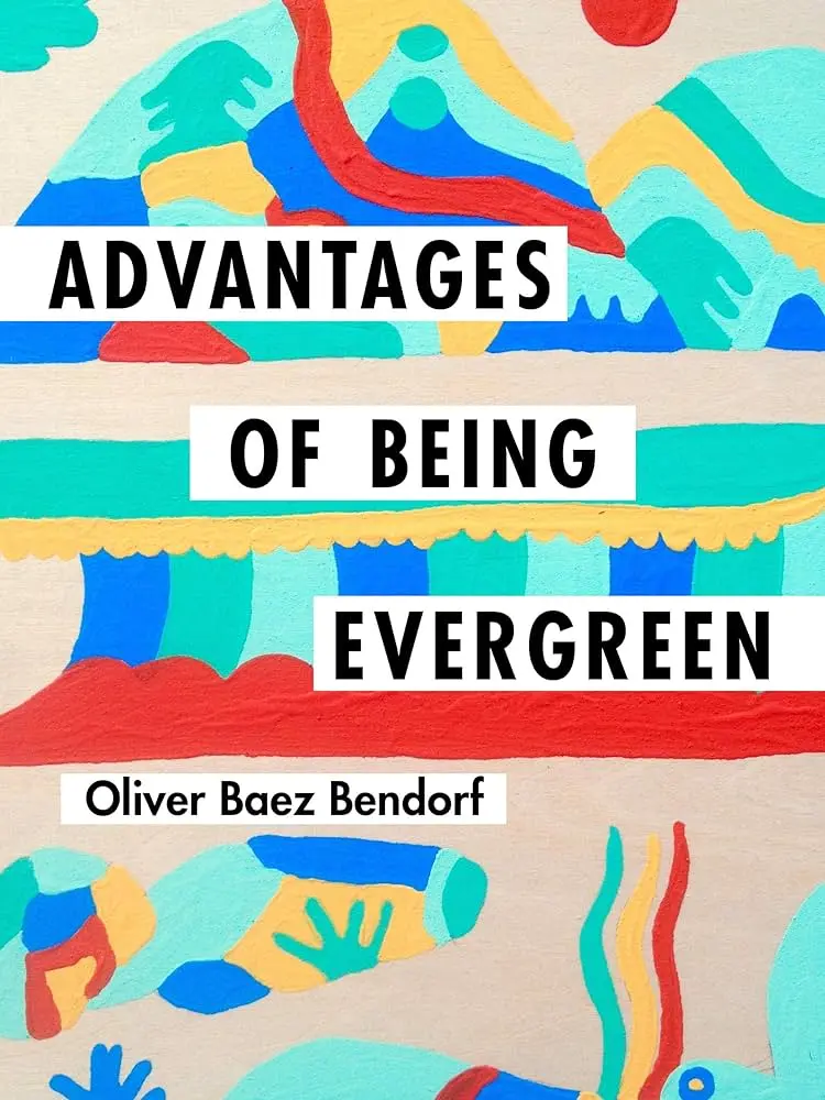 Bendorf: Oliver Baez: Advantages Of Being Evergreen [Used Paperback] 1