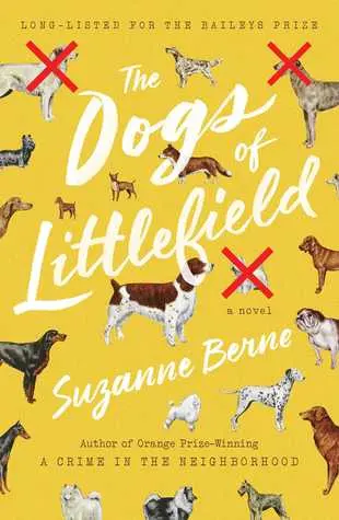 Berne, Suzanne. The Dogs Of Littlefield (Simon & Schuster, 2016) 1