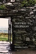 Galvin, Brendan: Partway To Geophany 1