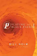 Holm, Bill: Playing The Black Piano [Used Paperback] 1