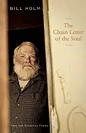 Holm, Bill: The Chain Letter Of The Soul: New & Selected Poems 1