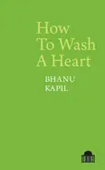 Kapil, Bhanu: How To Wash A Heart 1