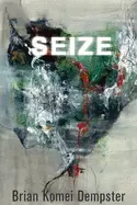 Dempster, Brian Komei: Seize 1