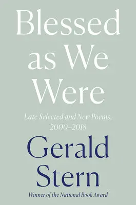 Stern, Gerald: Blessed As We Were: Late Selected & New Poems, 2000-2018 1