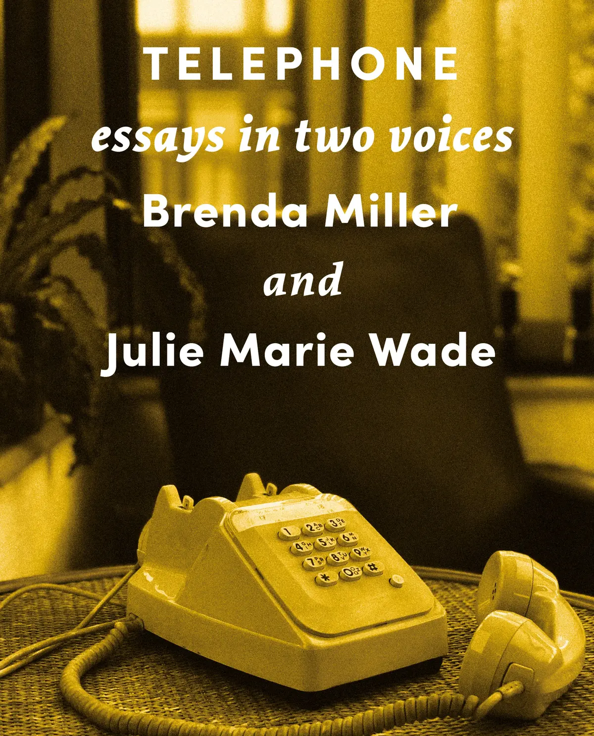 Miller, Brenda & Julie Marie Wade: Telephone: Essays In Two Voices 1