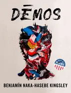 Naka-Hasebe Kingsley, Benjamín: Dēmos: An American Multitude 1