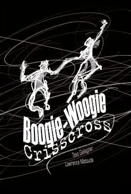 Gallagher, Tess; Matsuda, Lawrence: Boogie-Woogie Crisscross 1