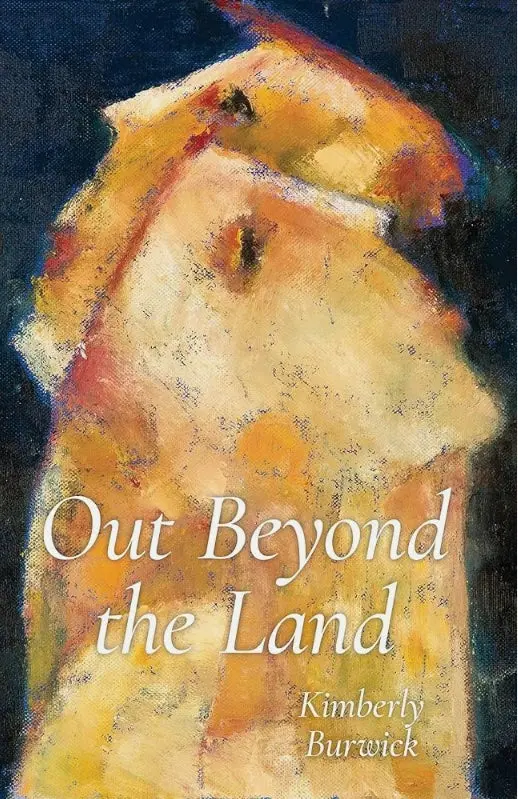 Burwick, Kimberly: Out Beyond The Land 1