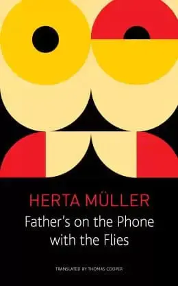 Müller, Herta: Father's On The Phone With Flies 1