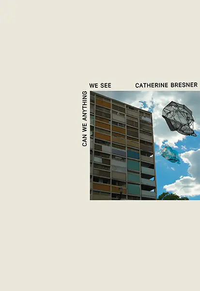 Bresner, Catherine: Can We Anything We See 1