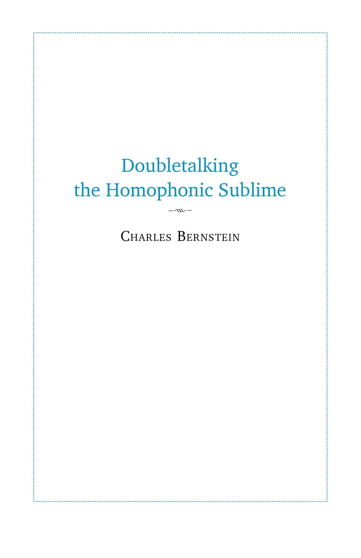 Bernstein, Charles: Doubletalking The Homophonic Sublime: Comedy, Appropriation, And The Sounds Of One Hand Clapping 1