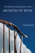 Clark, Charlie: The Newest Employee Of The Museum Of Ruin 1