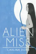 Duan, Carlina: Alien Miss 1