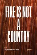 Oka, Cynthia Dewi: Fire Is Not A Country 1