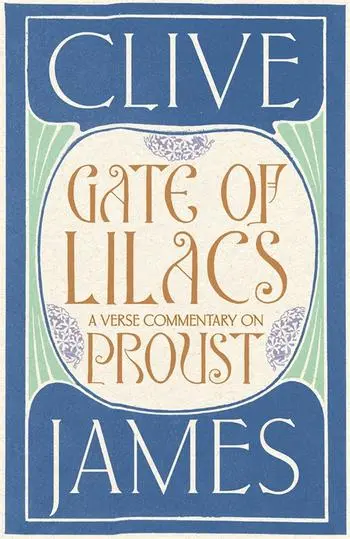 James, Clive: Gate Of Lilacs: A Verse Commentary On Proust [Used Hardcover] 1