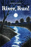 Jackson, Caitlin: River, Run! 1