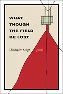Kempf, Christopher: What Though The Field Be Lost 1