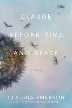 Emerson, Claudia: Claude Before Time And Space 1