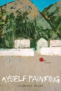 Major, Clarence: Myself Painting [Used Paperback] 1