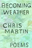 Martin, Chris: Becoming Weather [Used Paperback] 1