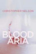 Nelson, Christopher: Blood Aria 1