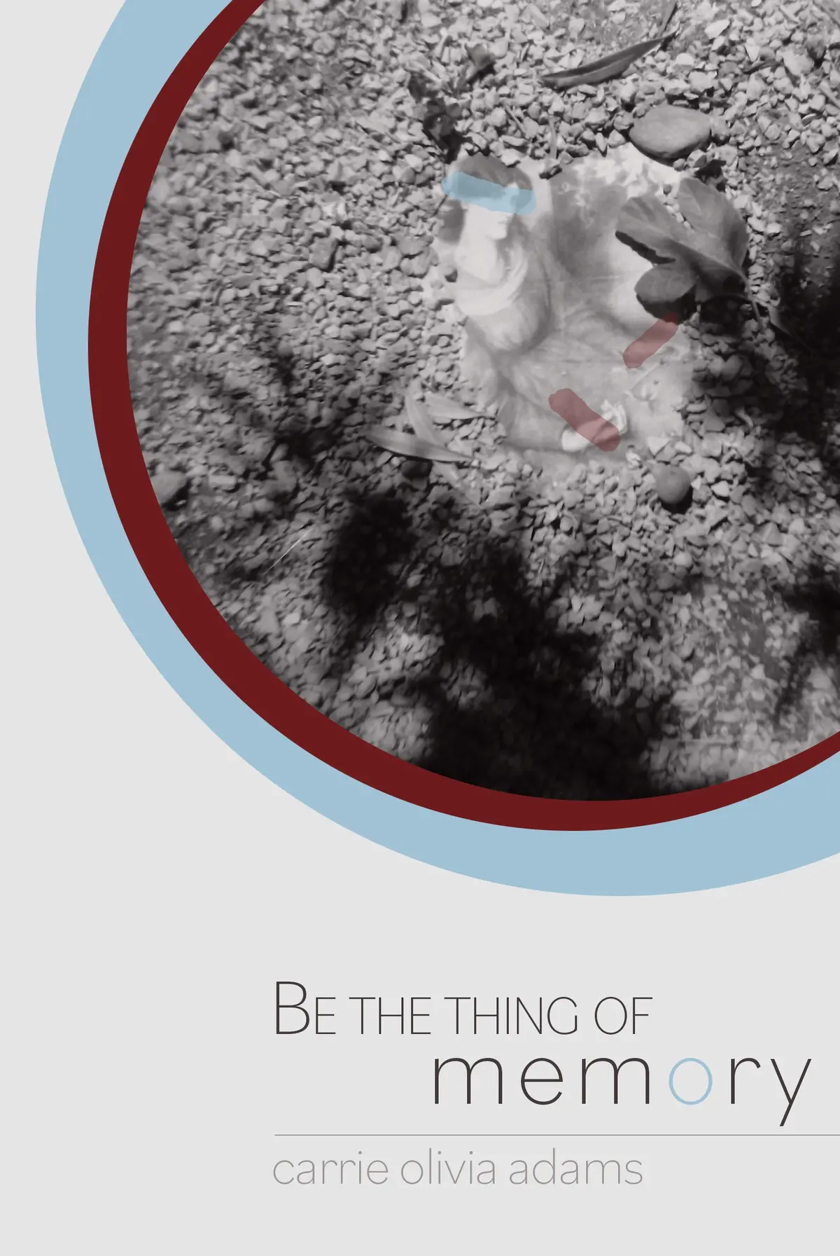 Adams, Carrie Olivia: Be The Thing Of Memory 1