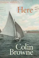Browne, Colin: Here: New Poems 1