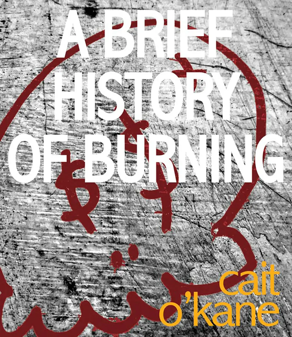 O'kane, Cait: A Brief History Of Burning 1