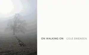 Swensen, Cole: On Walking On 1