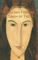 Fréine, Celia: A Grain Of Truth / Focal Den Fhírinne 1