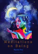 Fox, Rachel: Meditations On Being 1