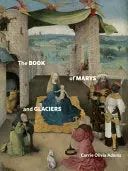Adams, Carrie Olivia: The Book Of Marys And Glaciers 1