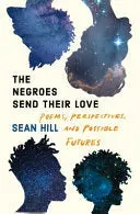 Hill, Sean: The Negroes Send Their Love 1