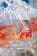 Smith, Cristalle: Invisible Lives 1