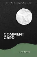 Daniels, Jim: Comment Card 1