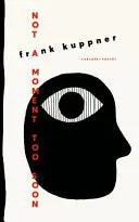 Kuppner, Frank: Not A Moment Too Soon 1