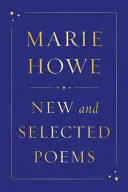Howe, Marie: New And Selected Poems 1