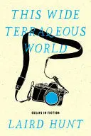 Hunt, Laird: This Wide Terraqueous World 1