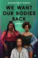 Moore, Jessica Care: We Want Our Bodies Back 1