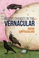 Hoagland, Tony: Recent Changes In The Vernacular 1