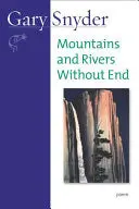 Snyder, Gary: Mountains And Rivers Without End 1