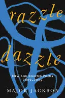 Jackson, Major: Razzle Dazzle: New And Selected Poems 2002-2022 1