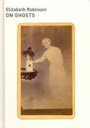 Robinson, Elizabeth: On Ghosts 1