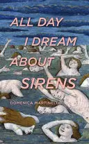 Martinello, Domenica: All Day I Dream About Sirens 1