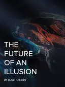 Rankin, Rush: The Future Of An Illusion 1