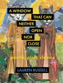 Russell, Lauren: A Window That Can Neither Open Nor Close 1