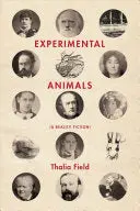 Field, Thalia: Experimental Animals: A Reality Fiction 1