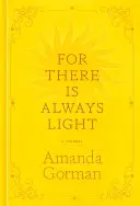 Gorman, Amanda: For There Is Always Light (Hb) 1