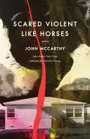 Mccarthy, John: Scared Violent Like Horses 1
